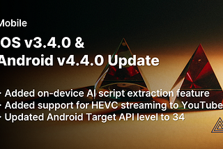 [Mobile] iOS v3.4.0 & Android v4.4.0 updates (AI script extraction feature, etc.)