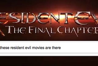 “How Many of These Resident Evil Movies Are There” Beats Out Porn for Google Searches, Probably