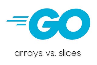 Arrays vs. slices bonanza in Golang