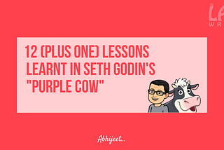 12 (plus 1) Lessons learnt with Purple Cow