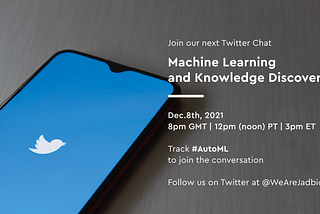 “Machine Learning and Knowledge Discovery.” #AutoML Twitter Chat Highlights from 8/12/2021