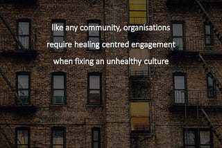 Fixing unhealthy workplace cultures requires healing.