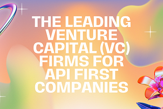 the top api first VC firms