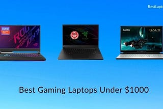 9 Best Gaming Laptops Under $1000 in 2021 [Expert Recommended]