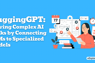 HuggingGPT: Solving Complex AI Tasks by Connecting LLMs to Specialized Models