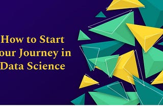 How to start your journey in Data Science and achieve your goals — Motivational