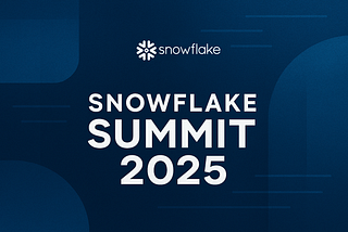 Snowflake Summit 2025 — Builders’ Recap