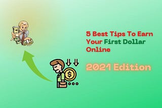 Make Your First Dollar Online: 5 Easy Ways{2021 Edition}