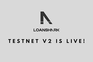 Loanshark Testnet V2 is Live!