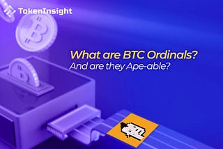 What are BTC Ordinals? Are they Ape-able?