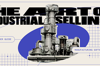 Lesson 2: The Art of Industrial Selling