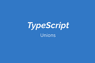 TypeScript: Discriminated Unions