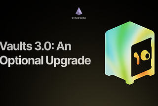 Vaults v3.0: Optional Upgrade Now Available