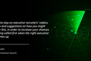 Tactics to stay on executive recruiters’ radars.