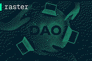 Introducing the Raster DAO