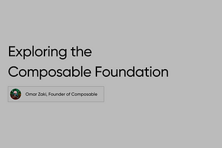Exploring the Composable Foundation