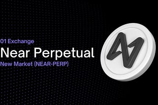 01 Exchange lists NEAR-PERP, up to 20x Leverage