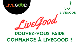 LiveGood, nous pouvons faire confinance