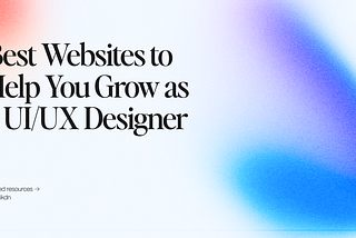 07 Best Websites to Help You Grow as a UI/UX Designer in 2025
