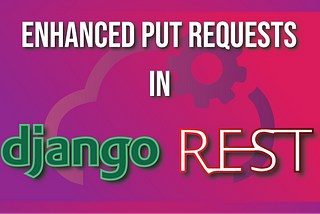 Advanced PUT Request in Django Rest Framework