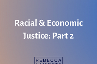 A purple and blue gradient background reading “Racial & Economic Justice: Part 2.”