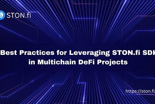 STONfi SDK in Multichain DeFi Projects