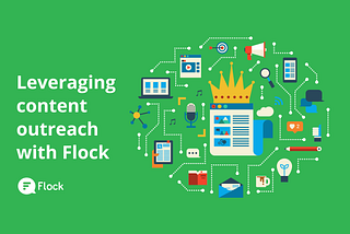 Leveraging content outreach with Flock