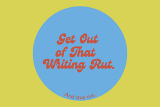 10 Hacks for Getting Out of a Writing Rut