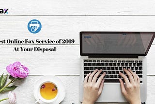Best Online Fax Service of 2019 At Your Disposal