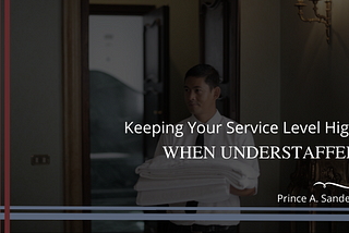 Keeping Your Service Level High When Understaffed