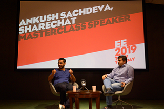 EE 2019: “Zero to One” with Sharechat’s Ankush Sachdeva