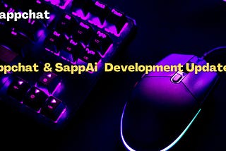 Sappchat & SappAi Development Updates — May 19th, 2023