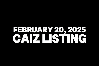 Caiz Officially Listed on Centralized Exchanges: February 20, 2025