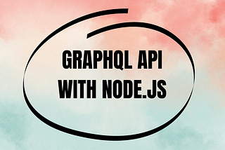 Building a GraphQL API with Node.js: A Comprehensive Guide