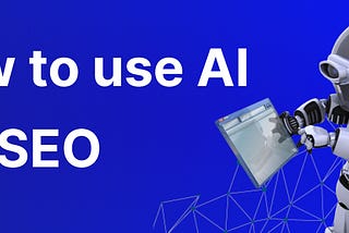How to Use AI for SEO