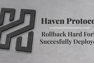 Haven Protocol Successfully Deploys Rollback Hard Fork