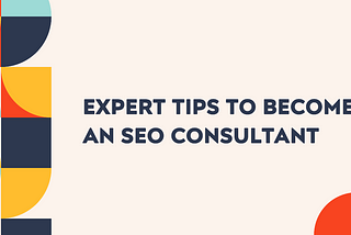 How to Become a SEO Consultant?
