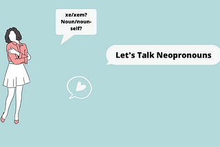 Let’s Talk About Neopronouns