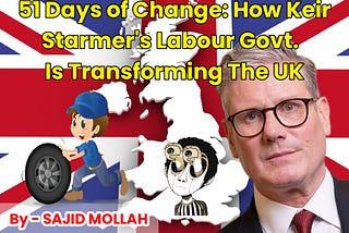 51 Days of Change: How Keir Starmer's Labour Government is Transforming the UK