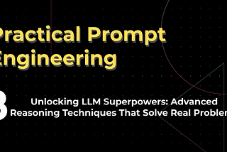Unlocking LLM Superpowers: Advanced Reasoning Techniques That Solve Real Problems