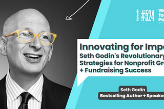 Disrupting + Upgrading the Charity Auction — with Seth Godin