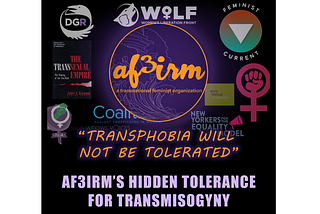 “Transphobia Will Not Be Tolerated”: AF3IRM’s Hidden Tolerance for Transmisogyny