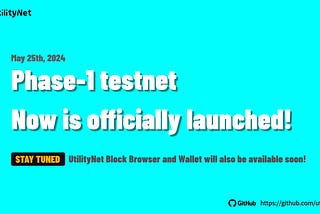 UtilityNet PHASE-1 testnet is now officially launched!