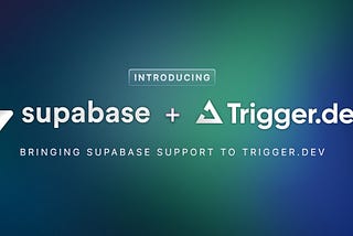 ⚡️Supacharge your backend with Supabase & Trigger.dev ✨