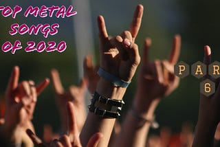 Top Metal Songs of 2020 (Part 6)