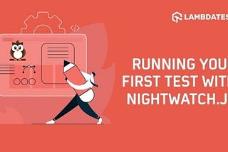 Running Your First Test With NightWatchJS