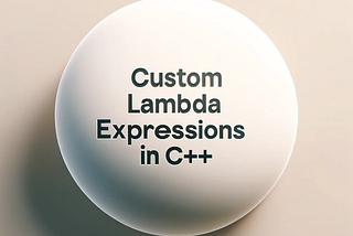 Custom Lambda Expressions in C++