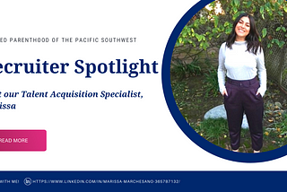 Planned Parenthood of the Pacific Southwest Recruiter Spotlight: Meet Marissa!