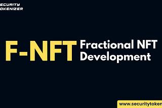 Know What are Fractional NFTs and Understand Its Benefits