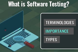 Types of Software Testing- All You Need to Know